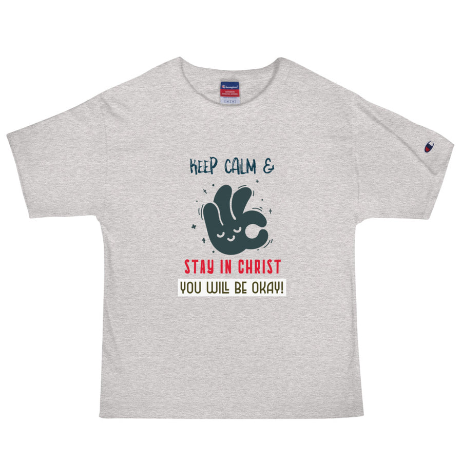 Keep Calm and Stay in Christ - Men's Champion T-Shirt