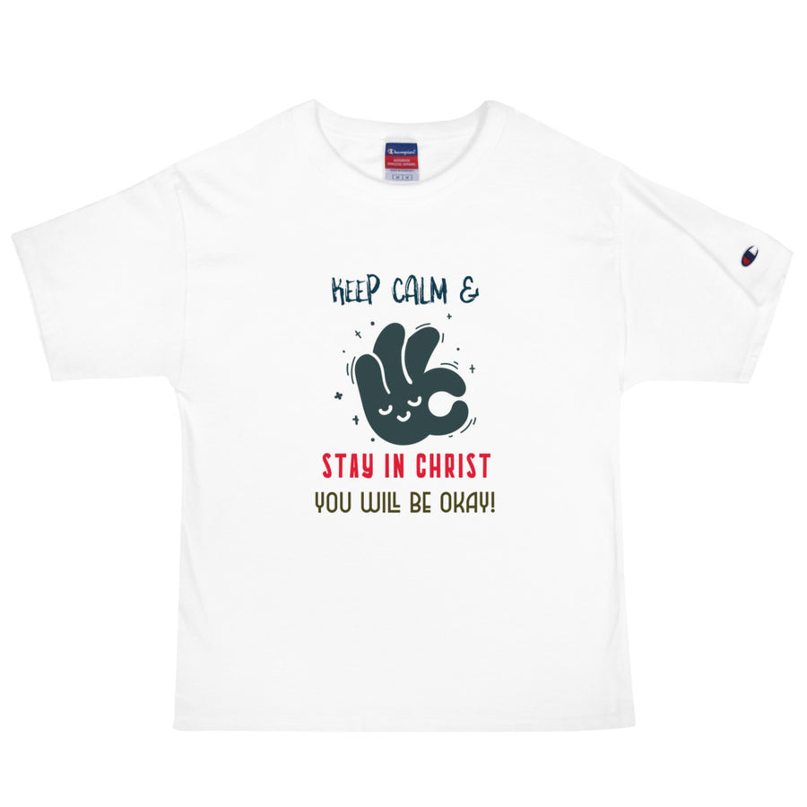 Keep Calm and Stay in Christ - Men's Champion T-Shirt