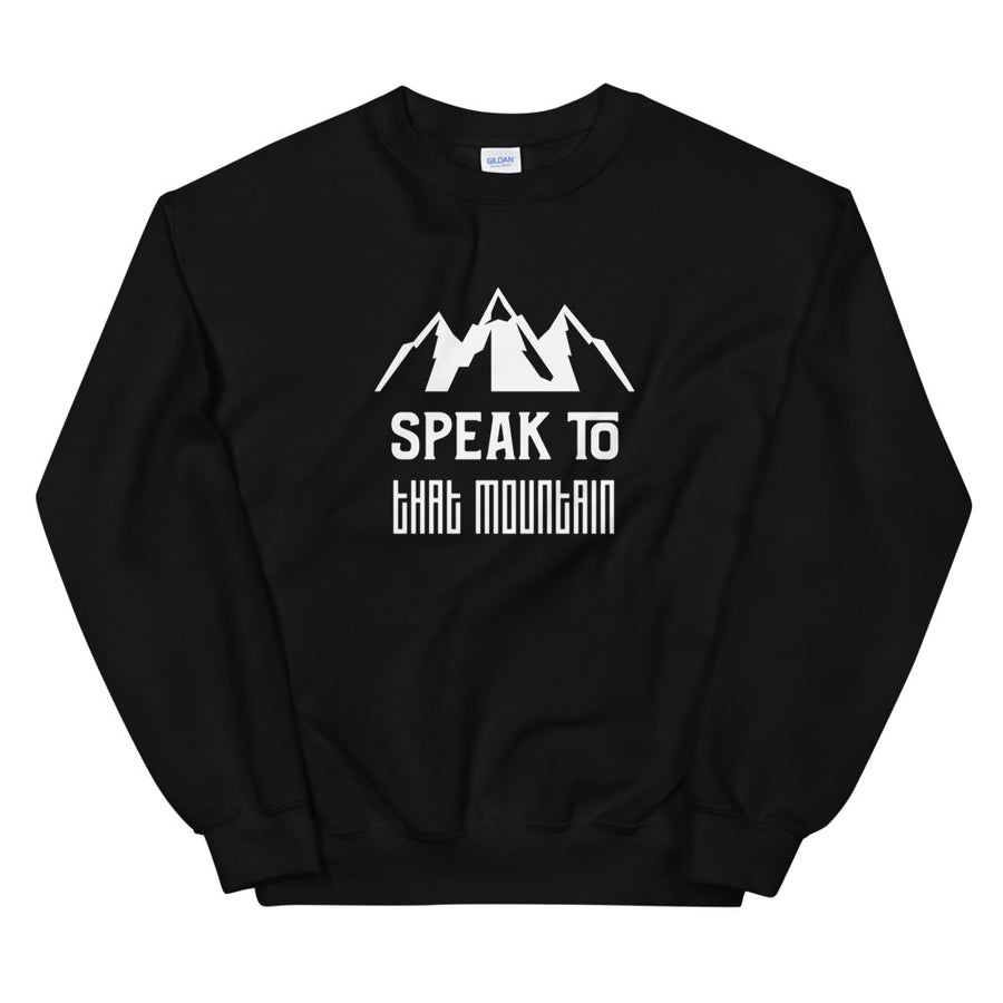 Speak To That Mountain - Sweatshirt